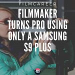 FILMMAKER TURNS PRO USING ONLY A SAMSUNG S9 PLUS